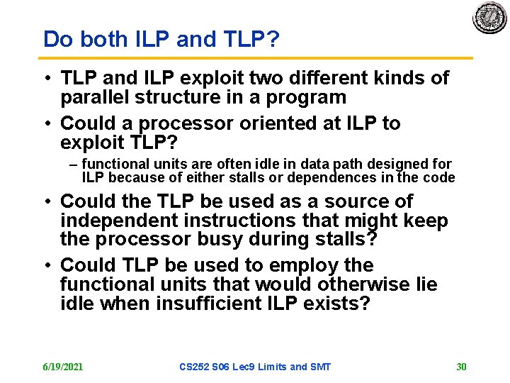 Do both ILP and TLP? • TLP and ILP exploit two different kinds of