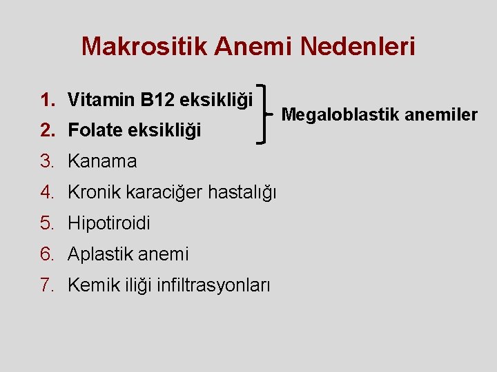 Makrositik Anemi Nedenleri 1. Vitamin B 12 eksikliği 2. Folate eksikliği 3. Kanama 4. Makrositik Anemi Nedenleri 1. Vitamin B 12 eksikliği 2. Folate eksikliği 3. Kanama 4.