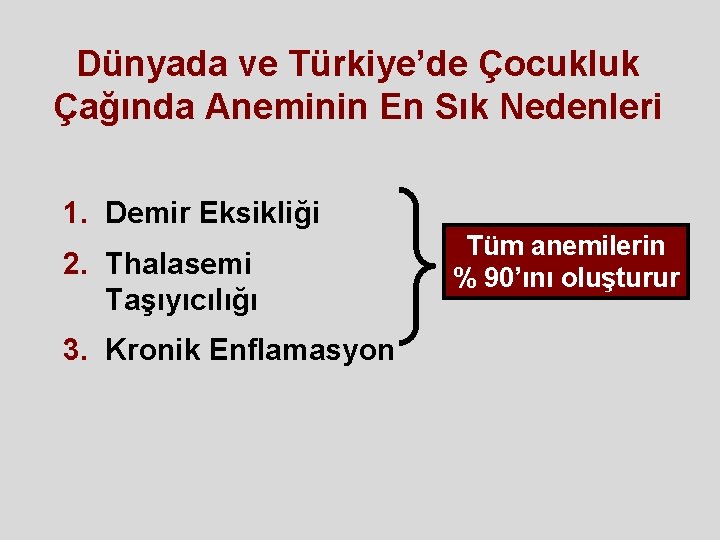 Dünyada ve Türkiye’de Çocukluk Çağında Aneminin En Sık Nedenleri 1. Demir Eksikliği 2. Thalasemi Dünyada ve Türkiye’de Çocukluk Çağında Aneminin En Sık Nedenleri 1. Demir Eksikliği 2. Thalasemi