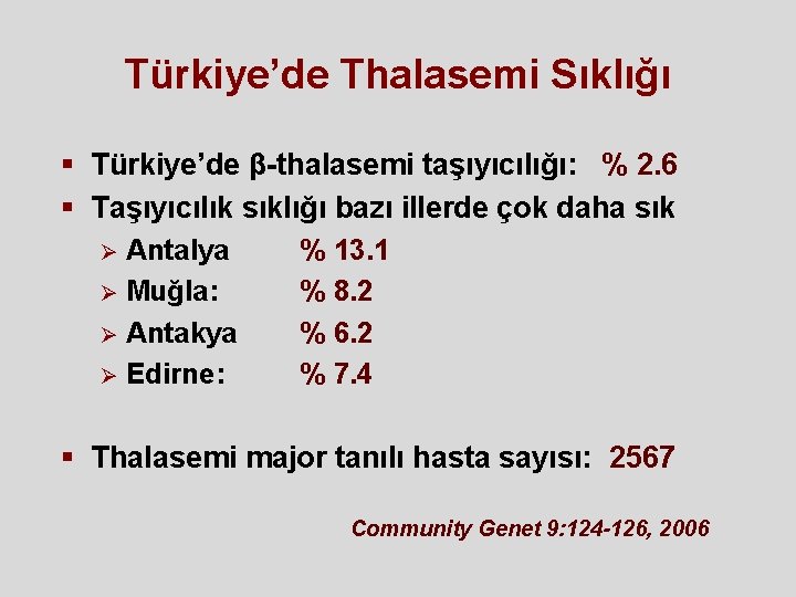 Türkiye’de Thalasemi Sıklığı § Türkiye’de β-thalasemi taşıyıcılığı: % 2. 6 § Taşıyıcılık sıklığı bazı Türkiye’de Thalasemi Sıklığı § Türkiye’de β-thalasemi taşıyıcılığı: % 2. 6 § Taşıyıcılık sıklığı bazı