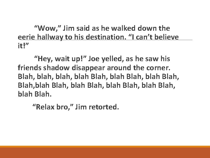 “Wow, ” Jim said as he walked down the eerie hallway to his destination.