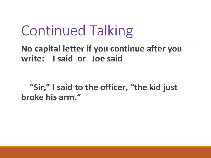 Continued Talking No capital letter if you continue after you write: I said or