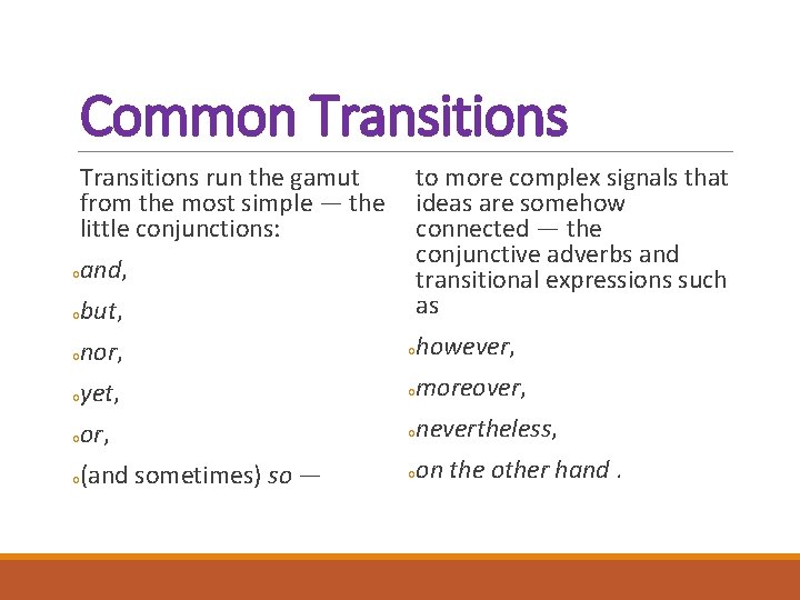 Common Transitions run the gamut from the most simple — the little conjunctions: to