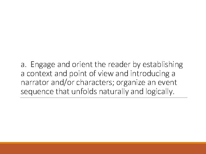 a. Engage and orient the reader by establishing a context and point of view