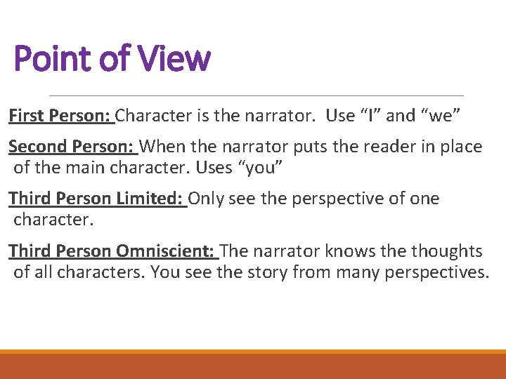 Point of View First Person: Character is the narrator. Use “I” and “we” Second