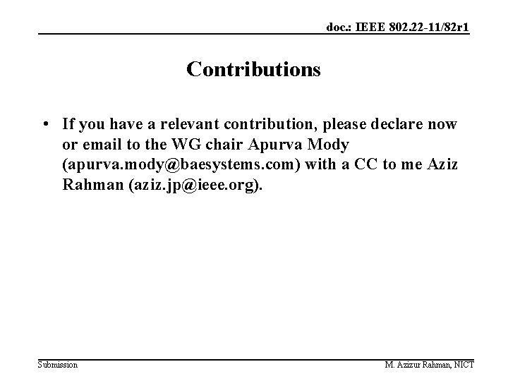 doc. : IEEE 802. 22 -11/82 r 1 Contributions • If you have a