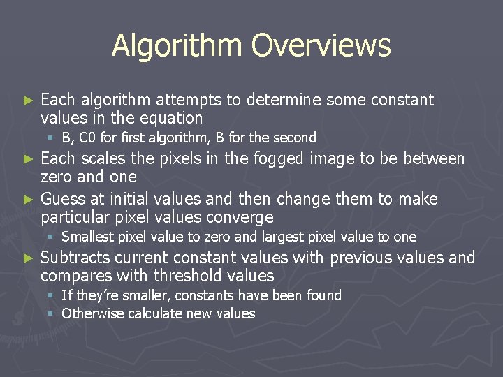 Algorithm Overviews ► Each algorithm attempts to determine some constant values in the equation