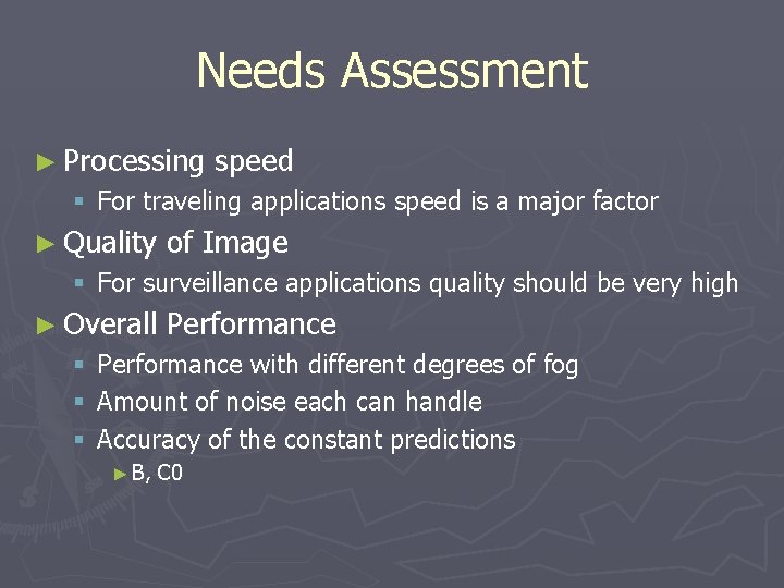 Needs Assessment ► Processing speed § For traveling applications speed is a major factor
