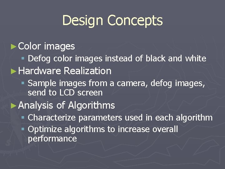 Design Concepts ► Color images § Defog color images instead of black and white