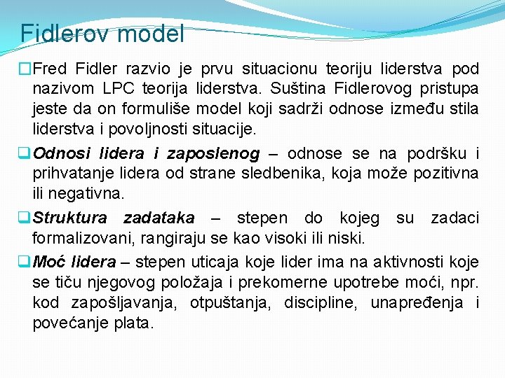 Fidlerov model �Fred Fidler razvio je prvu situacionu teoriju liderstva pod nazivom LPC teorija