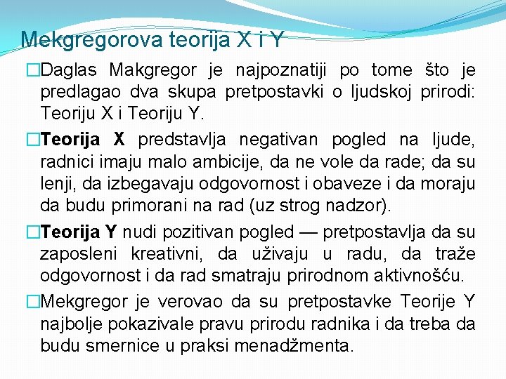 Mekgregorova teorija X i Y �Daglas Makgregor je najpoznatiji po tome što je predlagao