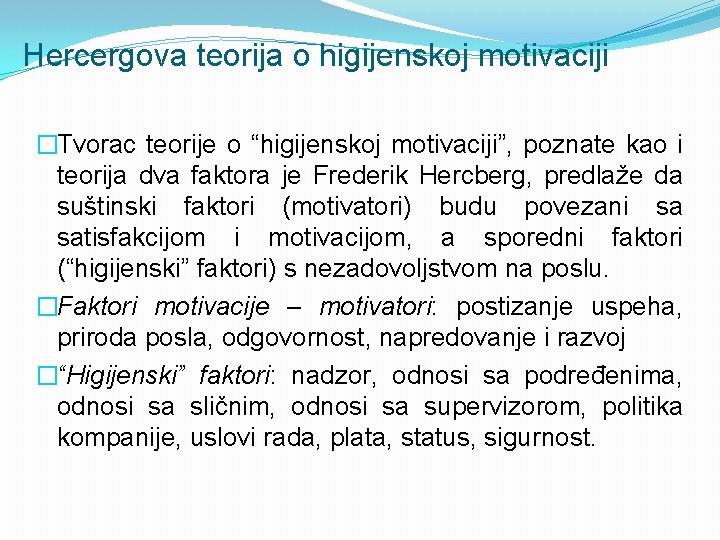 Hercergova teorija o higijenskoj motivaciji �Tvorac teorije o “higijenskoj motivaciji”, poznate kao i teorija