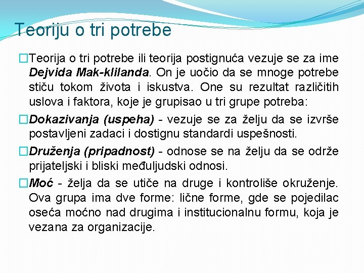 Teoriju o tri potrebe �Teorija o tri potrebe ili teorija postignuća vezuje se za