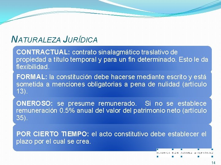 NATURALEZA JURÍDICA CONTRACTUAL: contrato sinalagmático traslativo de propiedad a título temporal y para un