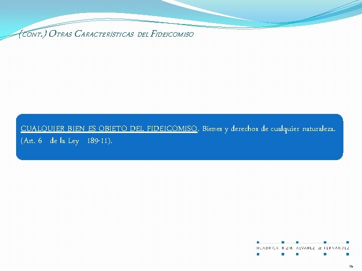 (CONT. ) OTRAS CARACTERÍSTICAS DEL FIDEICOMISO CUALQUIER BIEN ES OBJETO DEL FIDEICOMISO. Bienes y