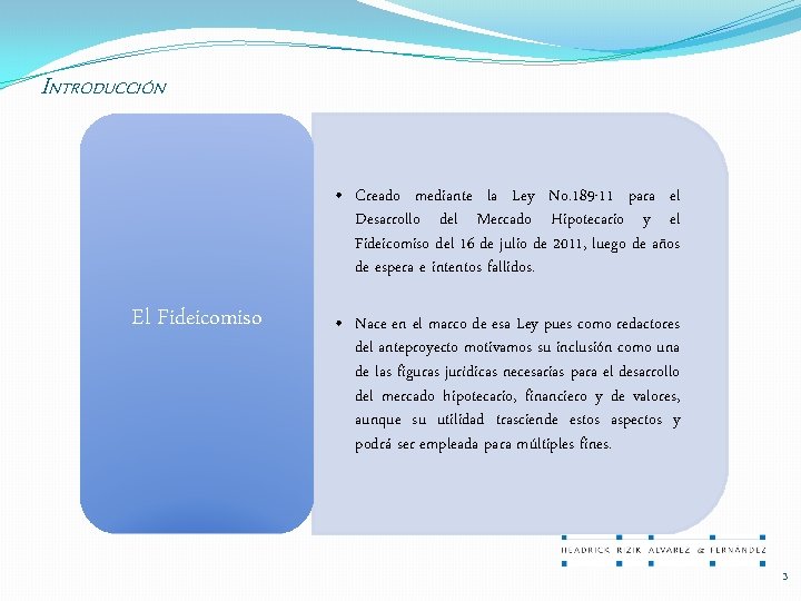 INTRODUCCIÓN • Creado mediante la Ley No. 189 -11 para el Desarrollo del Mercado