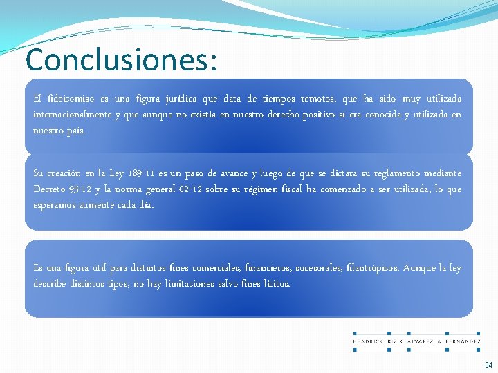 Conclusiones: El fideicomiso es una figura jurídica que data de tiempos remotos, que ha