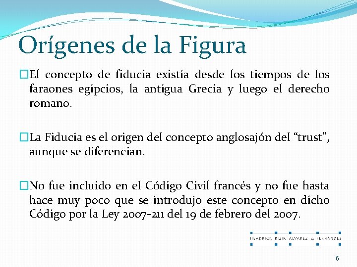 Orígenes de la Figura �El concepto de fiducia existía desde los tiempos de los