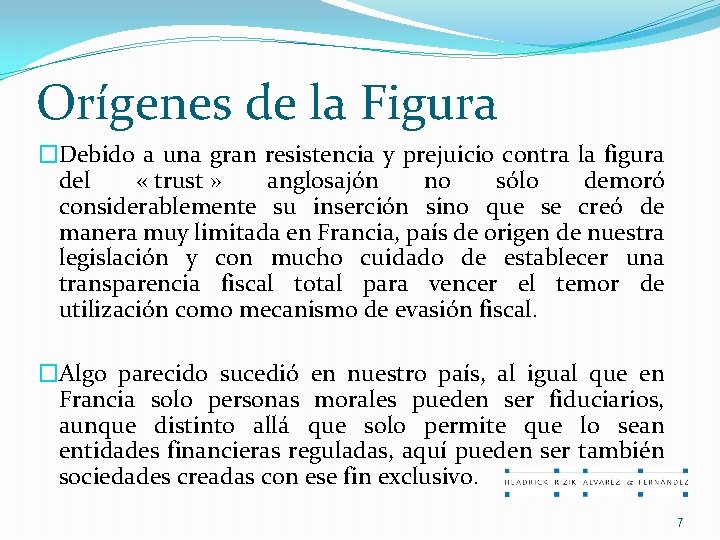 Orígenes de la Figura �Debido a una gran resistencia y prejuicio contra la figura