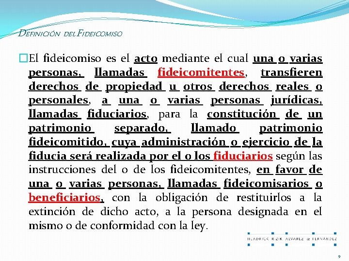 DEFINICIÓN DEL FIDEICOMISO �El fideicomiso es el acto mediante el cual una o varias