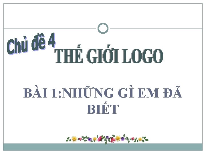 BÀI 1: NHỮNG GÌ EM ĐÃ BIẾT 