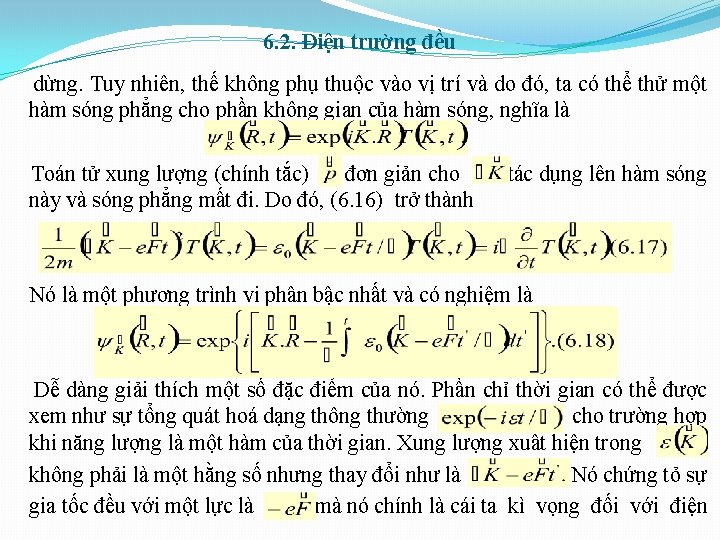 6. 2. Điện trường đều dừng. Tuy nhiên, thế không phụ thuộc vào vị