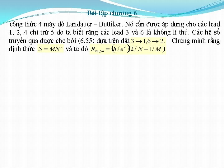 Bài tập chương 6 công thức 4 máy dò Landauer – Buttiker. Nó cần