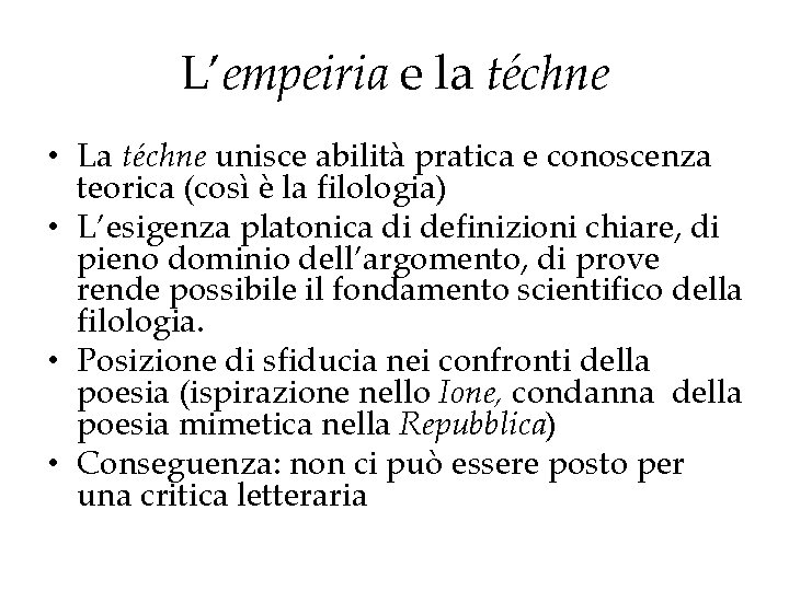 L’empeiria e la téchne • La téchne unisce abilità pratica e conoscenza teorica (così