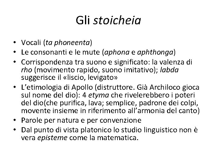 Gli stoicheia • Vocali (ta phoneenta) • Le consonanti e le mute (aphona e