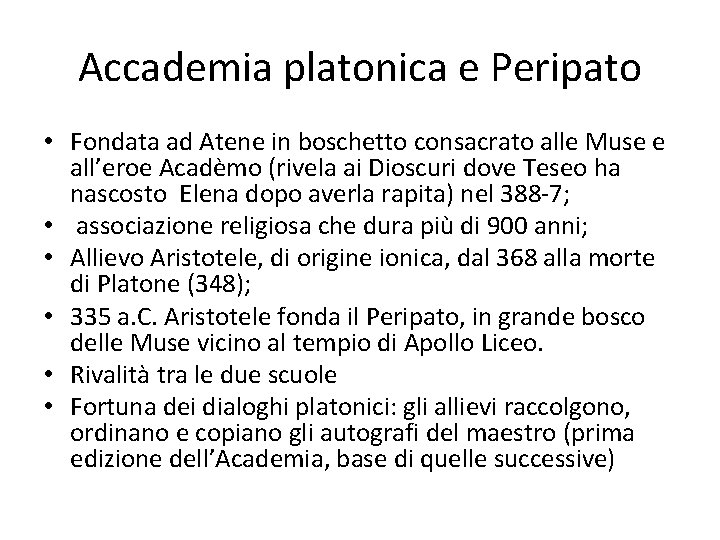 Accademia platonica e Peripato • Fondata ad Atene in boschetto consacrato alle Muse e