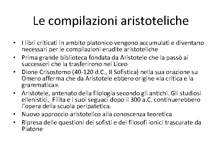 Le compilazioni aristoteliche • I libri criticati in ambito platonico vengono accumulati e diventano