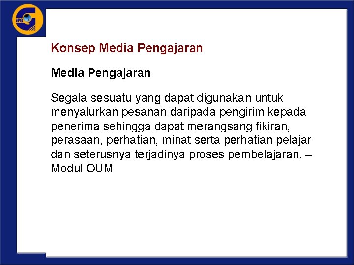 Konsep Media Pengajaran Segala sesuatu yang dapat digunakan untuk menyalurkan pesanan daripada pengirim kepada