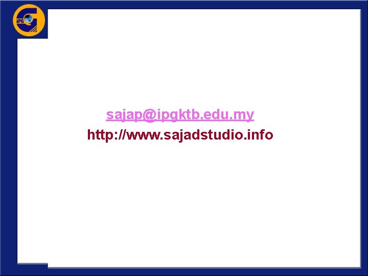 sajap@ipgktb. edu. my http: //www. sajadstudio. info 