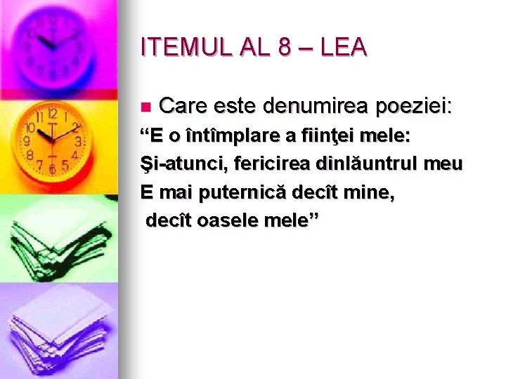 ITEMUL AL 8 – LEA n Care este denumirea poeziei: “E o întîmplare a