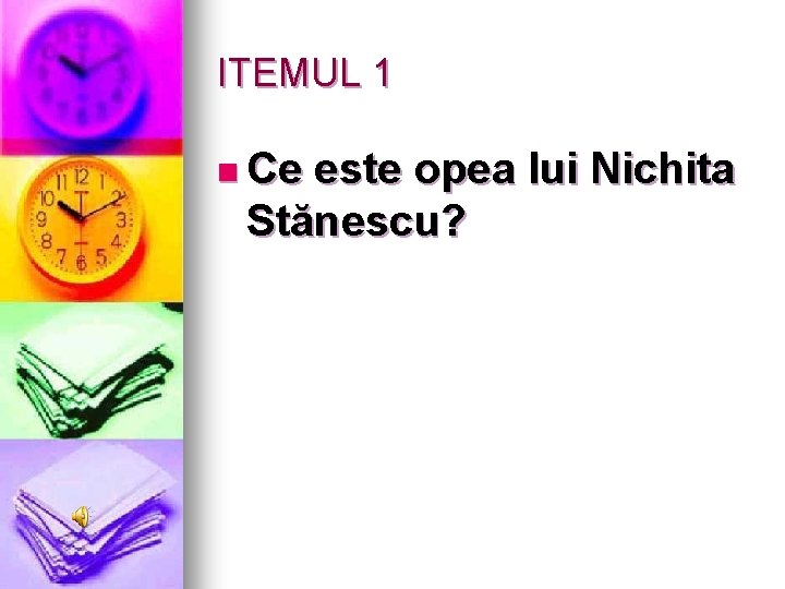 ITEMUL 1 n Ce este opea lui Nichita Stănescu? 