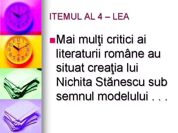 ITEMUL AL 4 – LEA n Mai mulţi critici ai literaturii române au situat