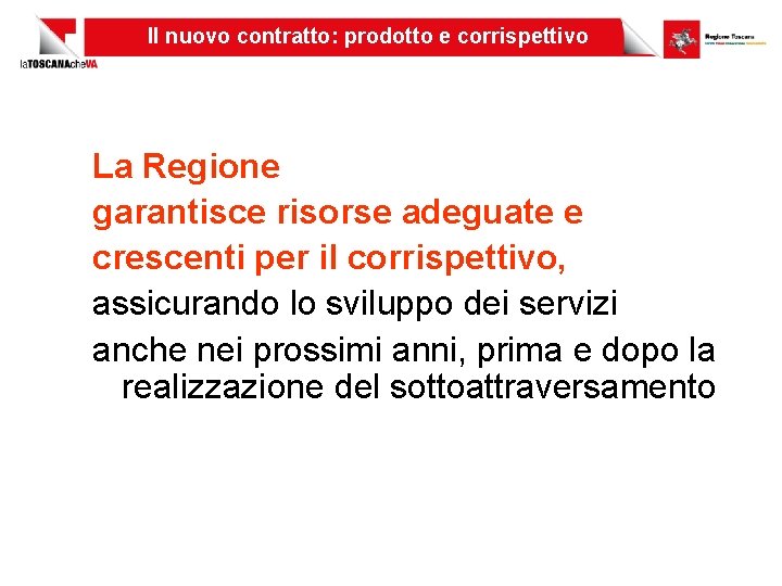 Il nuovo contratto: prodotto e corrispettivo La Regione garantisce risorse adeguate e crescenti per