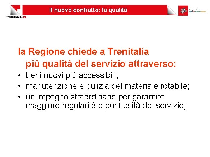 Il nuovo contratto: la qualità la Regione chiede a Trenitalia più qualità del servizio