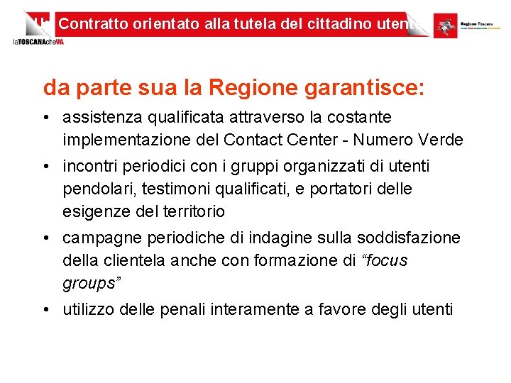 Un Contratto orientato alla tutela del cittadino utente: da parte sua la Regione garantisce: