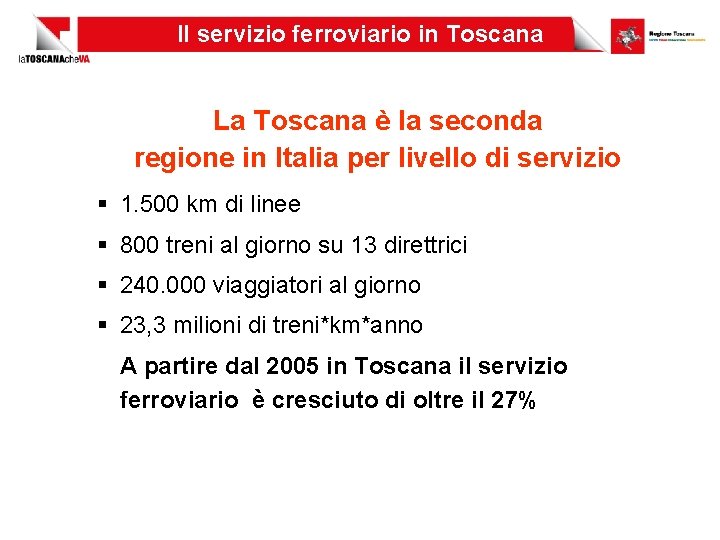 Il servizio ferroviario in Toscana La Toscana è la seconda regione in Italia per