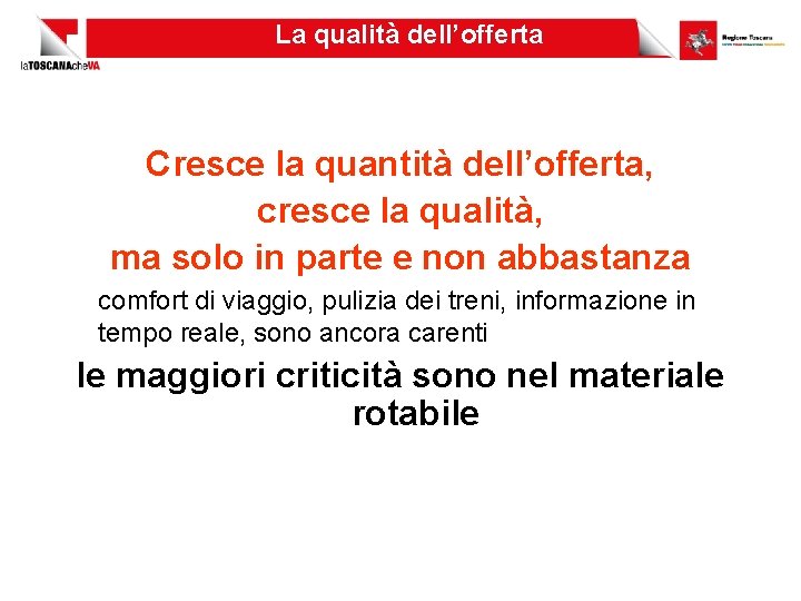 La qualità dell’offerta Cresce la quantità dell’offerta, cresce la qualità, ma solo in parte