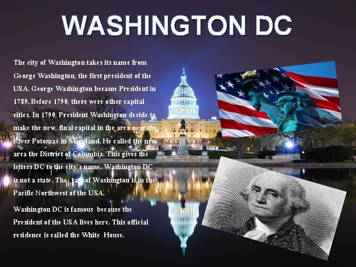 WASHINGTON DC The city of Washington takes its name from George Washington, the first