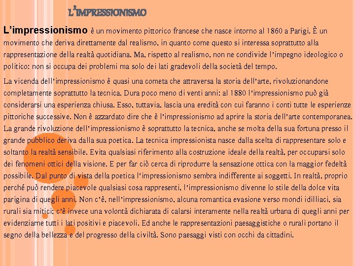 L’IMPRESSIONISMO L’impressionismo è un movimento pittorico francese che nasce intorno al 1860 a Parigi.