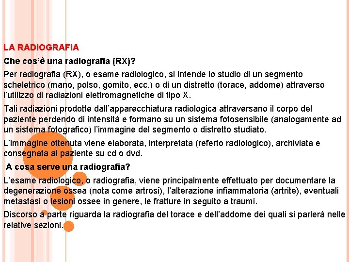 LA RADIOGRAFIA Che cos’è una radiografia (RX)? Per radiografia (RX), o esame radiologico, si