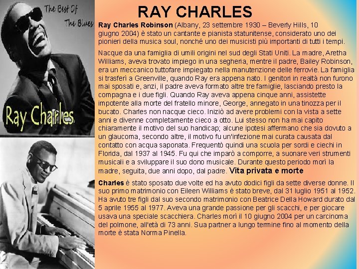 RAY CHARLES Ray Charles Robinson (Albany, 23 settembre 1930 – Beverly Hills, 10 giugno