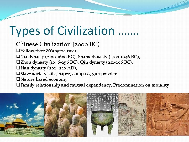 Types of Civilization ……. Chinese Civilization (2000 BC) q. Yellow river &Yangtze river q.