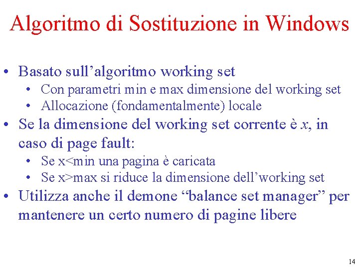 Algoritmo di Sostituzione in Windows • Basato sull’algoritmo working set • Con parametri min