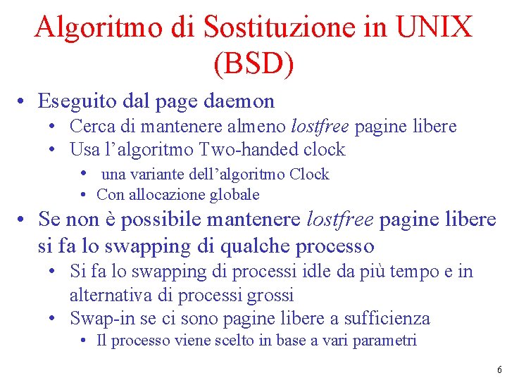 Algoritmo di Sostituzione in UNIX (BSD) • Eseguito dal page daemon • Cerca di