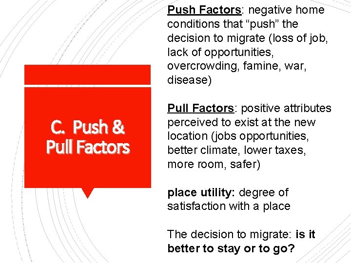 Push Factors: negative home conditions that “push” the decision to migrate (loss of job,