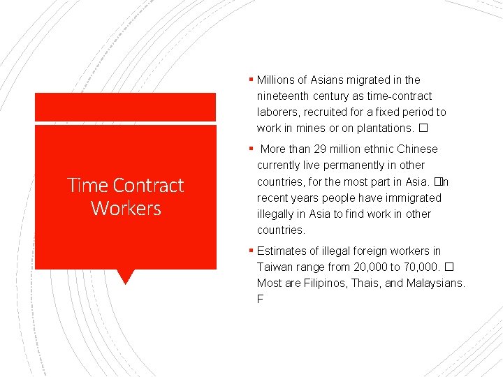 § Millions of Asians migrated in the nineteenth century as time-contract laborers, recruited for